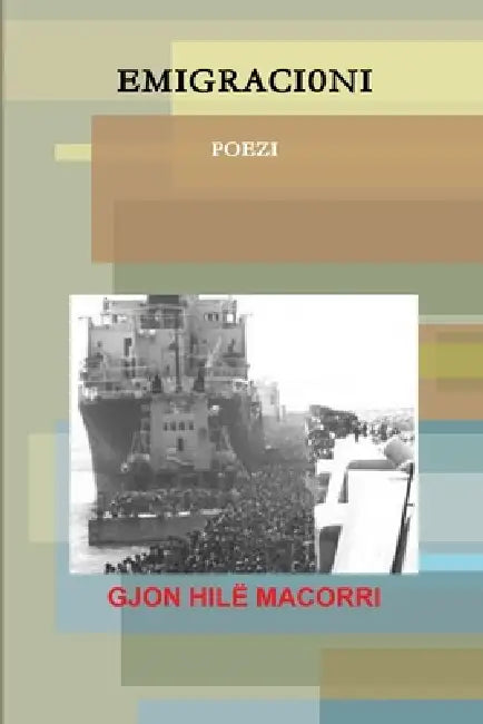 Emigracioni -Poezi by Gjon Hilë Macorri