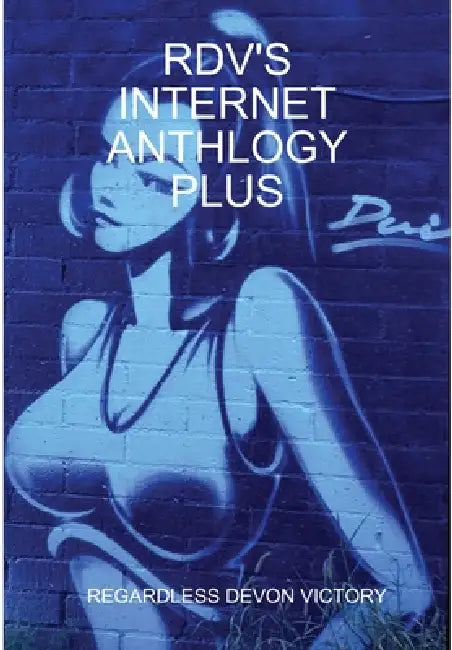 Rdv's Internet Anthlogy Plus by Regardless Victory
