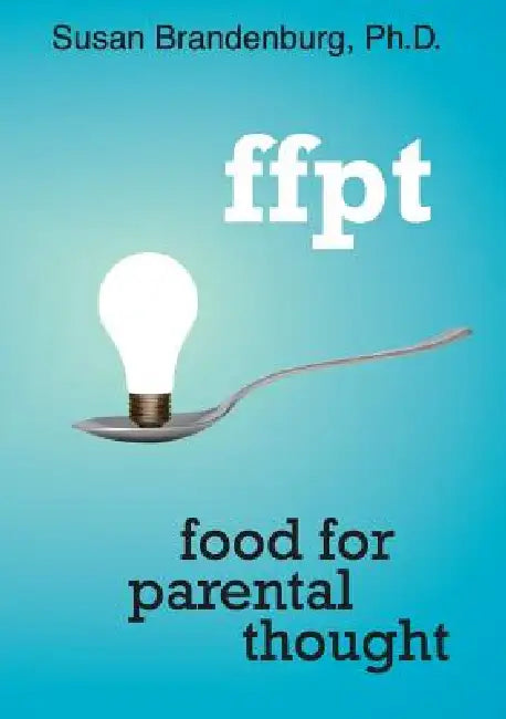 ffpt: food for parental thought by Susan Brandenburg