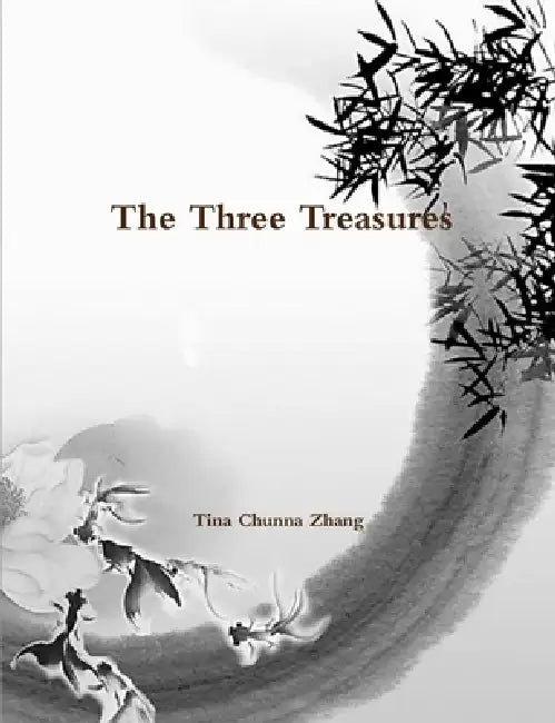The Three Treasures by Tina Chunna Zhang