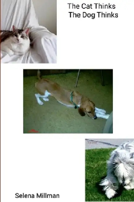 The Cat Thinks The Dog Thinks by Selena Millman, Selena Millman, Selena Millman