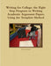 Writing for College: the Eight Step Program to Writing Academic Argument Papers Using the Template Method by Rebecca Smith