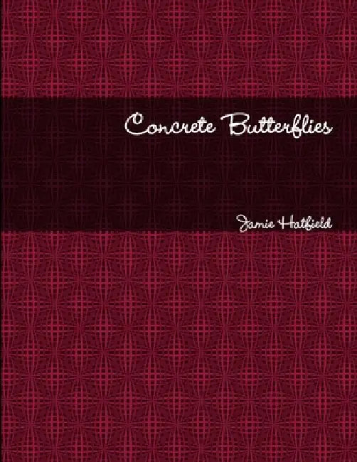 Concrete Butterflies by Jamie Hatfield