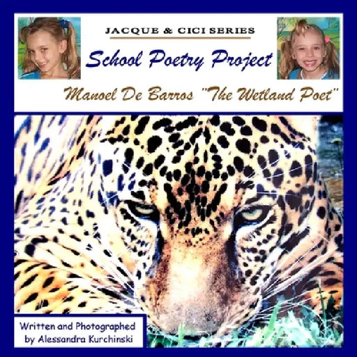 School Poetry Project - MANOEL DE BARROS ]The Wetland Poet] by Alessandra Kurchinski