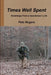 Times Well Spent - Ramblings From a Sportsman's Life by Pete Rogers