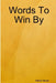 Words To Win By by Hildon Bush