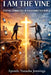 I Am the Vine: Staying Connected In A Disconnected World by Apostle Natasha Jennings