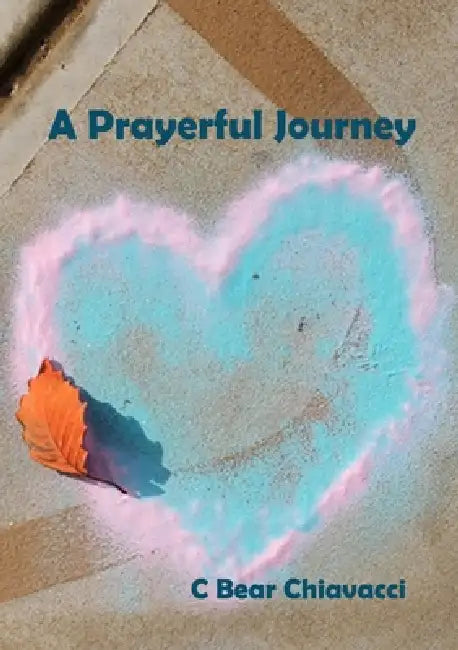 A Prayerful Journey by C. Bear Chiavacci