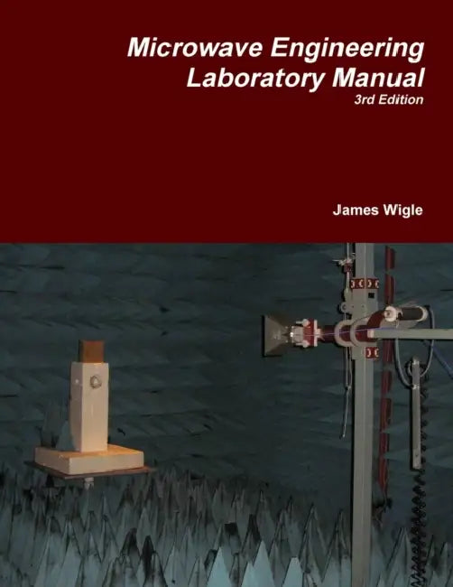 Microwave Engineering Laboratory Manual by James Wigle