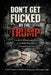 Don't Get Fucked by the Trump, Vol. I The Doctrine of Managed Democracy and Administrative Power by Carl de Bourbon-Montenegro-Moctezuma