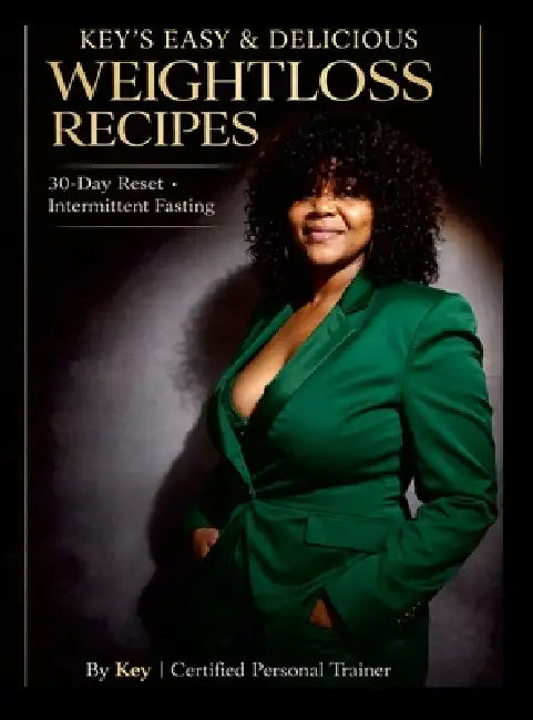 Key's Easy & Delicious Weightloss Recipes: 30-Day Reset - Intermittent Fasting - Appetite Control by Kennethia Jones