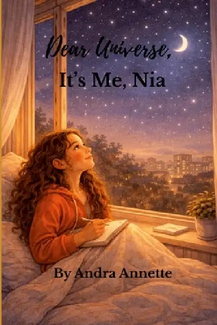 Dear Universe, It's Me, Nia by Andra Annette