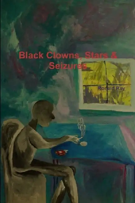 Black Clowns, Stars & Seizures by Ronald Ray