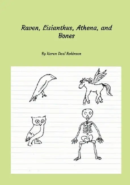 Raven, Lisianthus, Athena, and Bones by Karen Deal Robinson