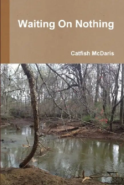 Waiting On Nothing by Catfish McDaris