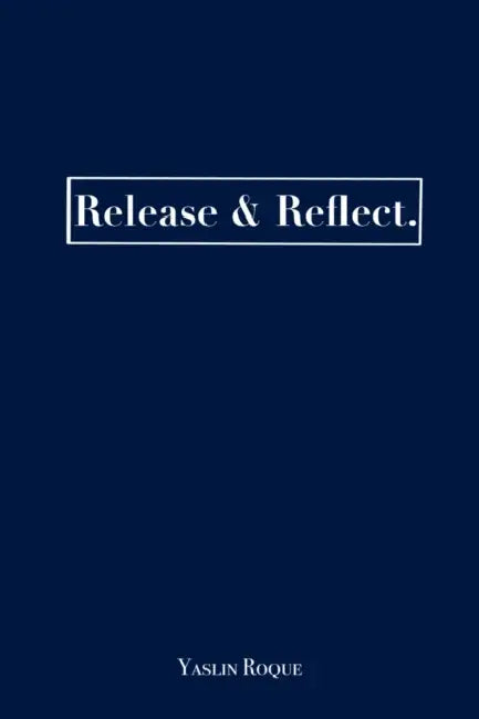Release & Reflect. by Yaslin Roque