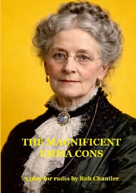 The Magnificent Emma Cons by Rob Chantler