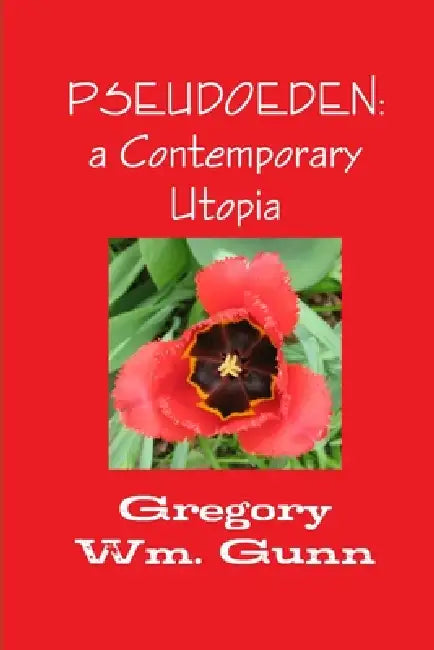 Pseudoeden: a Contemporary Utopia by Gregory Gunn