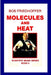 Molecules And Heat: Scientific Magic Series Book 3 by Bob Friedhoffer, Richard Kaufman, Linda Eisenberg