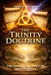 The Trinity Doctrine: Truth vs Tradition: Returning to the Hebrew Foundation by Kermit Duncombe