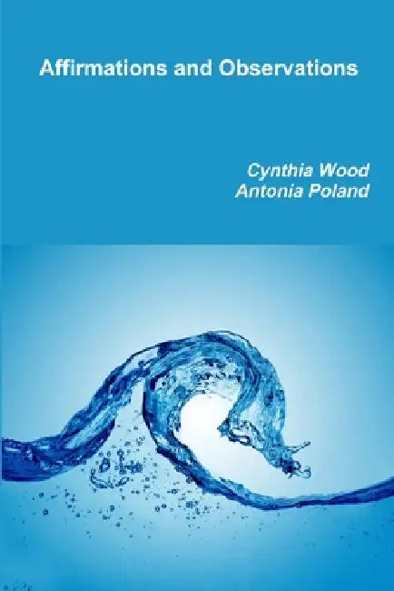 Affirmations and Observations by Cynthia Wood