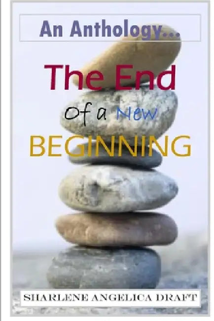 The End of a New Beginning by Sharlene Draft