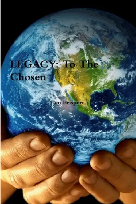 Legacy: To The Chosen by Ian Brisport