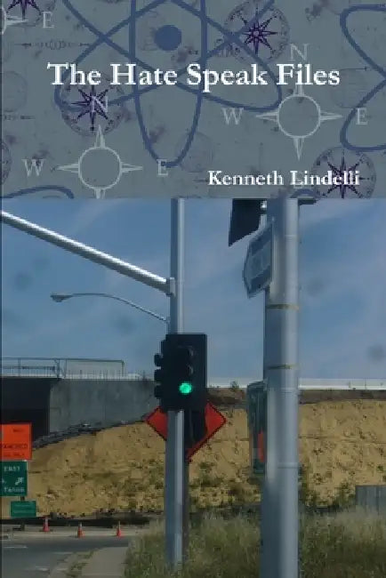 The Hate Speak Files by Kenneth Lindelli