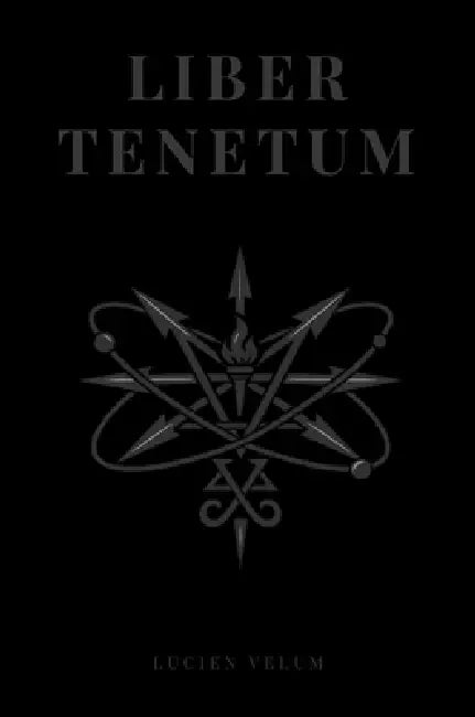 Liber Tenetum: The Book of Tenents by Lucien Velum