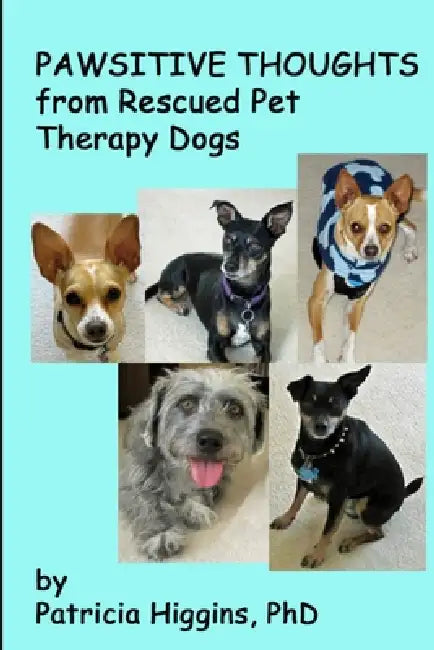Pawsitive Thoughts by Patricia Higgins