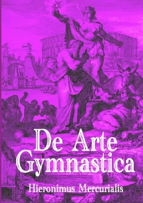 De Arte Gymnastica by Hieronymus Mercurialis