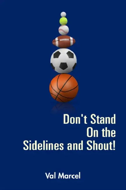 Don't Stand On the Sidelines and Shout! by Val Marcel