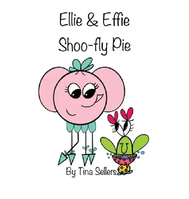 Ellie & Effie Shoo-fly Pie by Tina Sellers