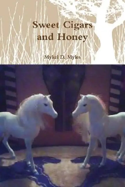 Sweet Cigars and Honey by Mykel D. Myles