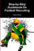 Step-by-Step Guidebook On Football Recruiting by Sheila Green