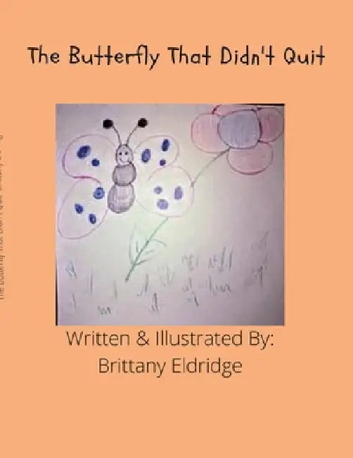 The Buttefly That Didn't Quit by Brittany Eldridge