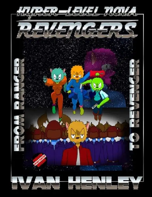 Hyper-Level Nova Revengers: From Ranger To Revenger by Ivan Henley