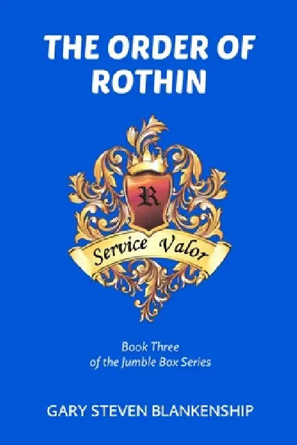The Order of Rothin: Book Three of the Jumble Box Series by Gary Blankenship, R. E. Blankenship
