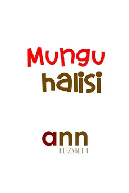 Mungu Halisi - Ann Elizabeth by Ann Elizabeth