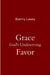 Grace God's Undeserving Favor by Barry Laney