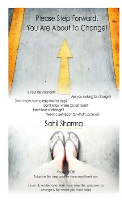 Please Step Forward. You Are About To Change! by Sahil Sharma