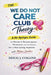 The We Do Not Care Club Theory: A No-Apologies Guide to Women in Perimenopause, Menopause, and the Glorious Art of Not Caring Anymore with Melani Sand by Doug J. Collins