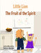 Little Lion and the Fruit of the Spirit by Rebecca Galeskas, Jamie Carter