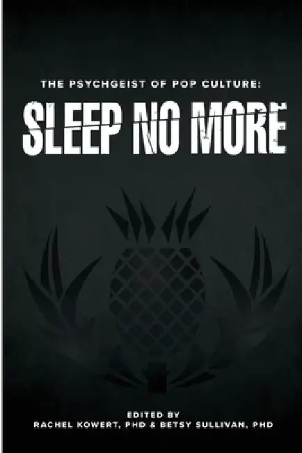 The Psychgeist of Pop Culture: Sleep No More by Rachel Kowert, Betsy Sullivan