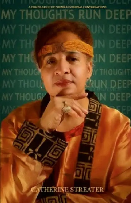 My Thoughts Run Deep: A Compilation of Poems & Internal Conversations by Catherine Streater, Leshawn Streater