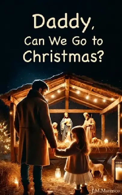 Daddy, Can We Go to Christmas? by James Manasco