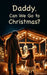 Daddy, Can We Go to Christmas? by James Manasco