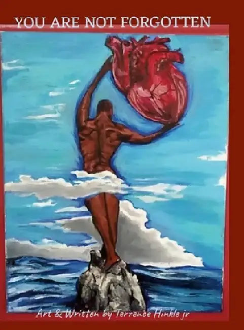 You Are Not Forgotten by Jr. Hinkle Terrence
