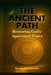 The Ancient Path: Restoring God's Appointed Times by Kermit Duncombe