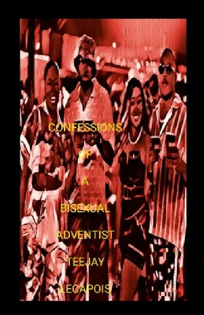 Confessions Of A Bisexual Adventist by Teejay Lecapois